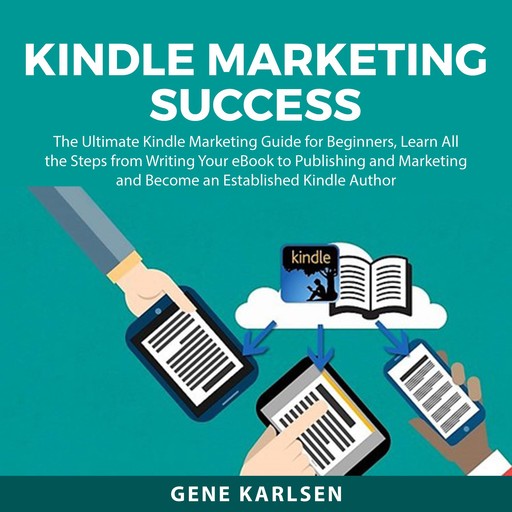 Kindle Marketing Success, Gene Karlsen