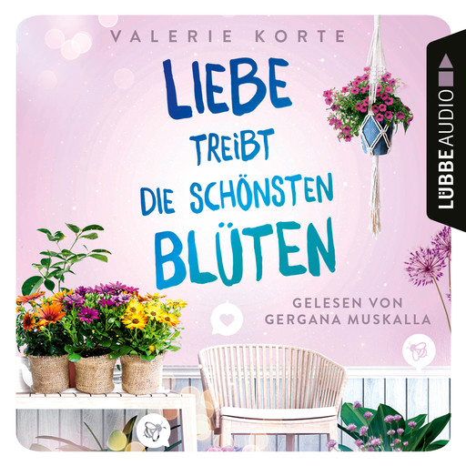 Liebe treibt die schönsten Blüten (Ungekürzt), Valerie Korte