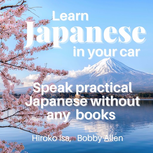 Learn Japanese in your car, Bobby Allen, Hiroko Isa