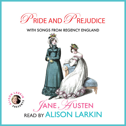 Pride and Prejudice - With Songs from Regency England (Unabridged), Jane Austen