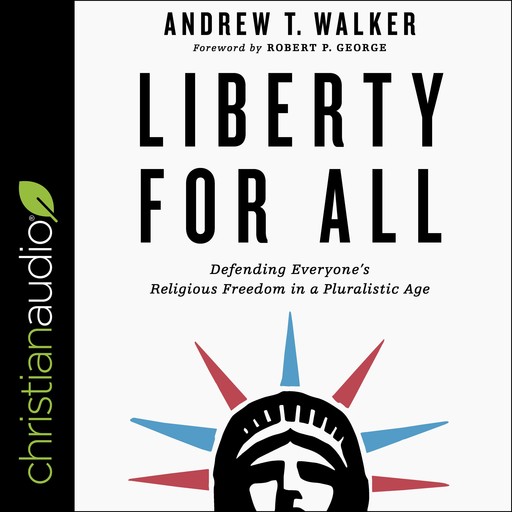 Liberty for All, Andrew Walker, Robert George