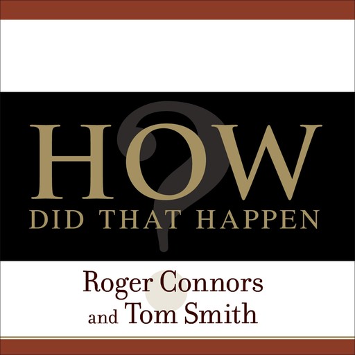 How Did That Happen?, Tom Smith, Roger Connors