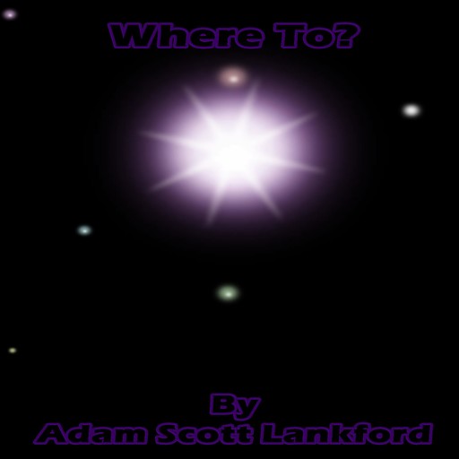 "Where To?", Adam Scott Lankford