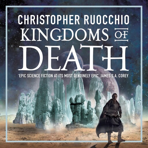Kingdoms of Death, Christopher Ruocchio