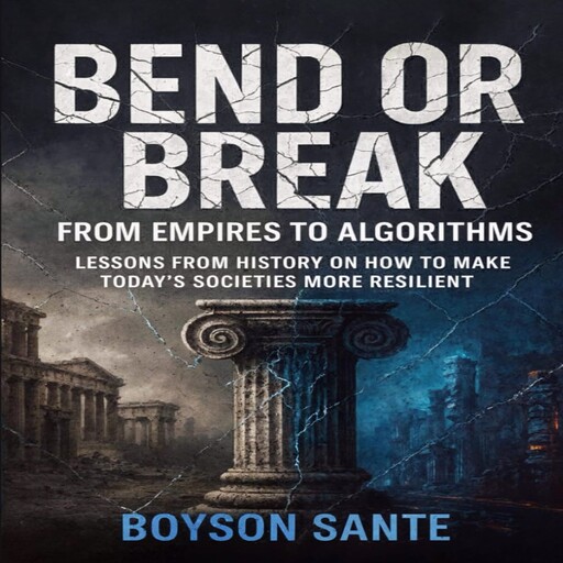 Bend or Break: From Empires to Algorithms, Boyson Sante