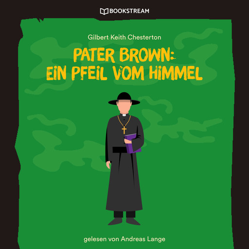 Pater Brown: Ein Pfeil vom Himmel (Ungekürzt), Gilbert Keith Chesterton