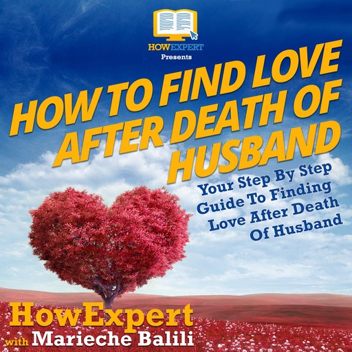 How To Find Love After Death Of Husband, HowExpert, Marieche Balili