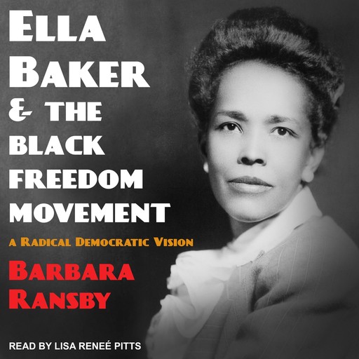 Ella Baker and the Black Freedom Movement, Barbara Ransby