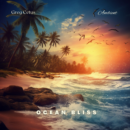 Ocean Bliss, Greg Cetus