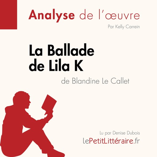 La Ballade de Lila K de Blandine Le Callet (Analyse de l'oeuvre), LePetitLitteraire, Kelly Carrein