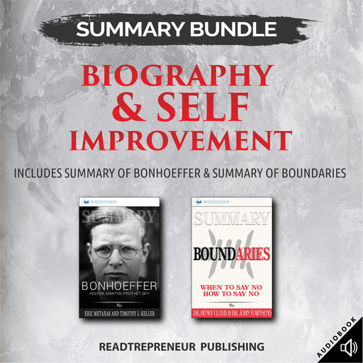 Summary Bundle: Biography & Self Improvement | Readtrepreneur Publishing: Includes Summary of Bonhoeffer & Summary of Boundaries, Readtrepreneur Publishing