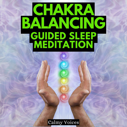 Chakra Balancing Guided Sleep Meditation, Calmy Voices