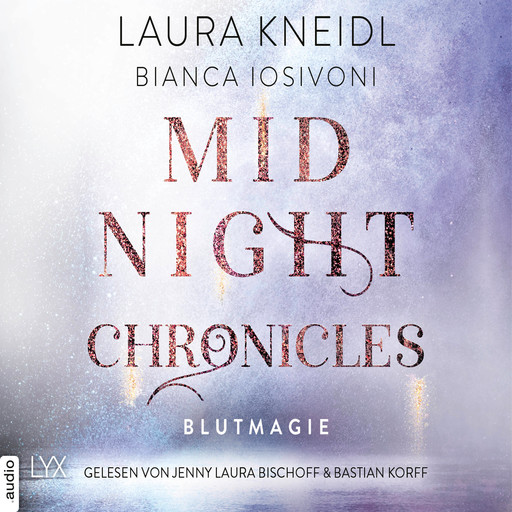 Blutmagie - Midnight-Chronicles-Reihe, Teil 2 (Ungekürzt), Bianca Iosivoni, Laura Kneidl