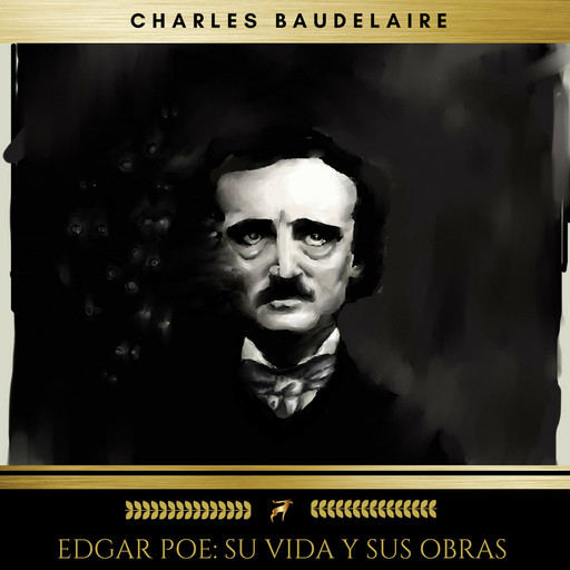 Edgar Poe: Su Vida Y Sus Obras, Charles Baudelaire, Edgar Allan Poe