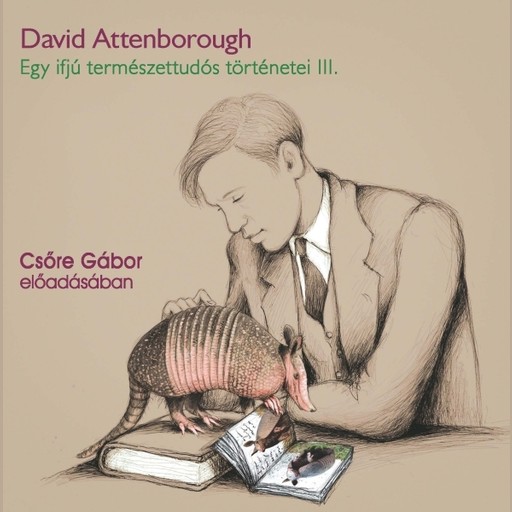 Egy ifjú természettudós történetei III. - hangoskönyv, David Attenborough