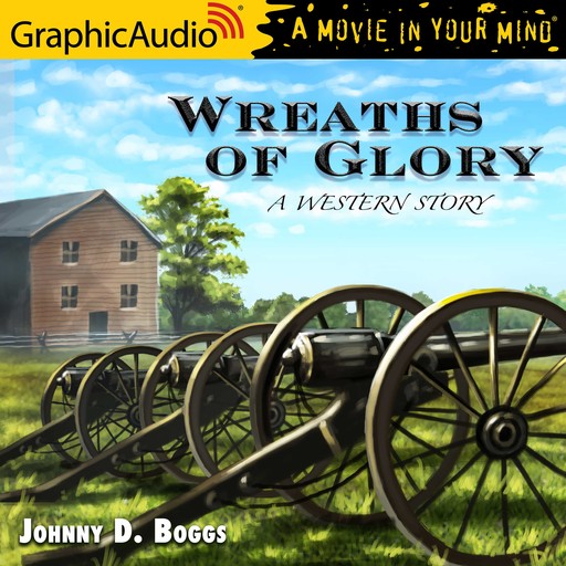 Wreaths of Glory [Dramatized Adaptation], Johnny D. Boggs