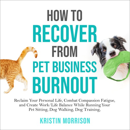 How to Recover from Pet Business Burnout, Kristin Morrison