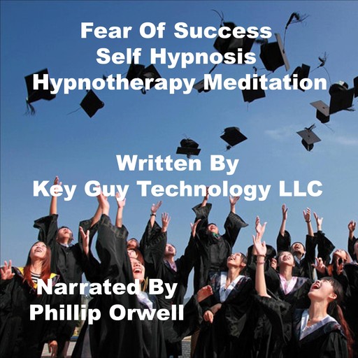 Fear Of Success Self Hypnosis Hypnotherapy Meditation, Key Guy Technology LLC