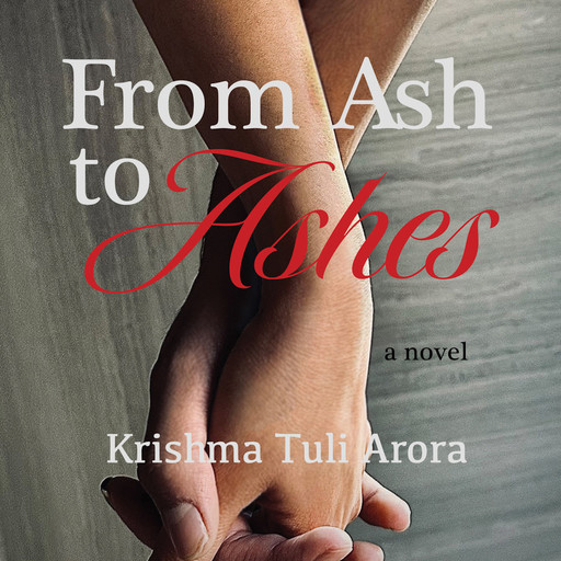 From Ash to Ashes, Krishma Tuli Arora