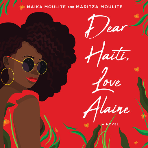 Dear Haiti, Love Alaine, Maika Moulite, Maritza Moulite