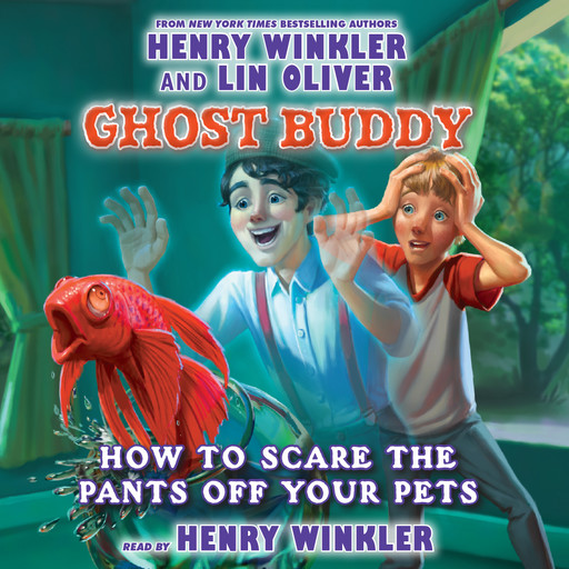 How To Scare The Pants Off Your Pets (Ghost Buddy #3), Henry Winkler, Lin Oliver
