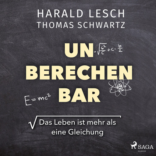 Unberechenbar: Das Leben ist mehr als eine Gleichung, Harald Lesch, Thomas Schwartz