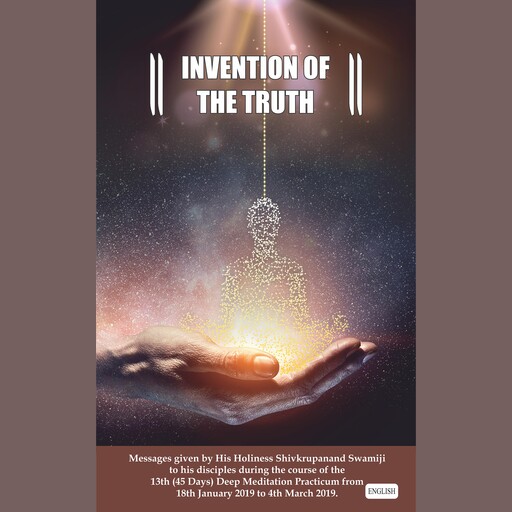 Satya Ka Avishkar, English (INVENTION OF THE TRUTH), Shivkrupanand Swami
