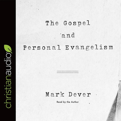 The Gospel and Personal Evangelism, Mark Dever