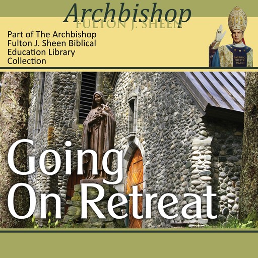 Going on Retreat, Archbishop Fulton Sheen