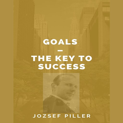 Goals – The Key to Success, Jozsef Piller