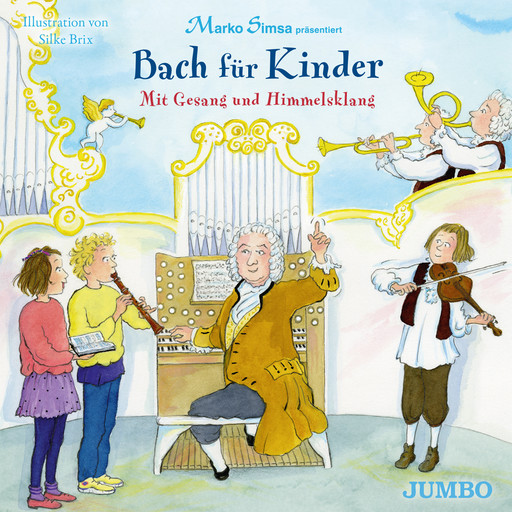 Bach für Kinder. Mit Gesang und Himmelsklang, Johann Sebastian Bach, Marko Simsa