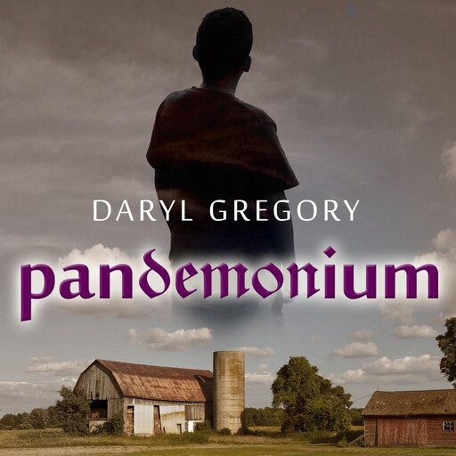 Pandemonium, Daryl Gregory