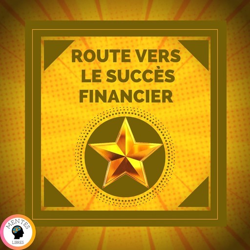 Route Vers le Succès Financier, MENTES LIBRES