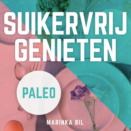 Suikervrij genieten in 21 dagen met Paleo, Marinka Bil