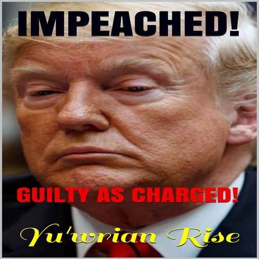 IMPEACHED! ( Guilty As Charged ), Yu'wrian Rise