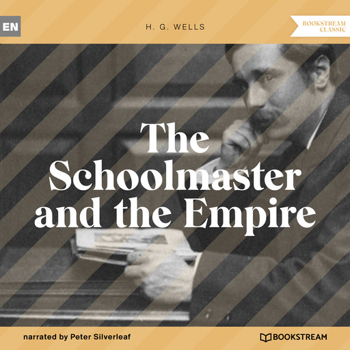 The Schoolmaster and the Empire (Unabridged), Herbert Wells