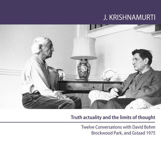 Truth Actuality and the Limits of Thought, Jiddu Krishnamurti