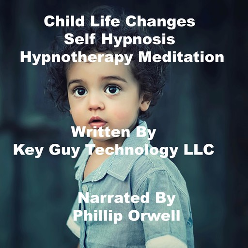 Child Life Changes Self Hypnosis Hypnotherapy Meditation, Key Guy Technology LLC