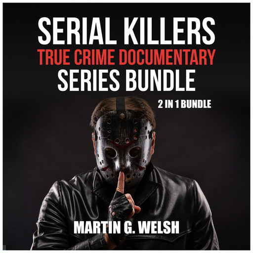 Serial Killers True Crime Documentary Series Bundle: 2 in 1 Bundle, Golden State Killer Book, Serial Killers Encyclopedia, Martin G. Welsh