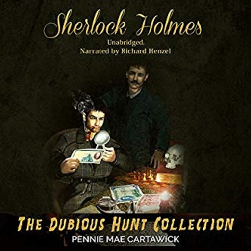 Sherlock Holmes: The Dubious Hunt Collection: A Sherlock Holmes Mystery Series, Pennie Mae Cartawick