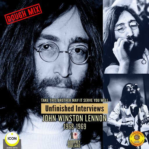 Take This Brother May It Serve You Well: Unfinished Interviews John Winston Lennon 1968-1969, Geoffrey Giuliano