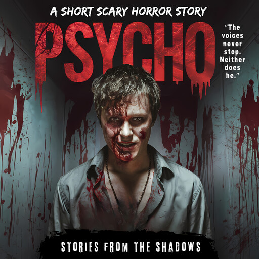 Psycho. A Short Scary Horror Story, Stories From The Shadows