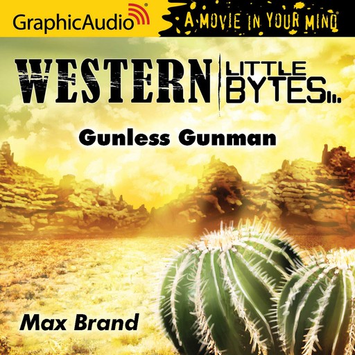 Gunless Gunman [Dramatized Adaptation], Max Brand