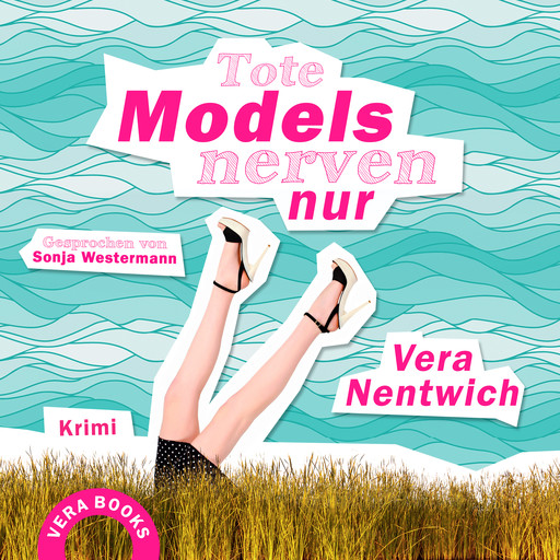 Tote Models nerven nur, Vera Nentwich