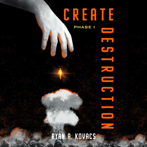 Create Destruction, Ryan A. Kovacs