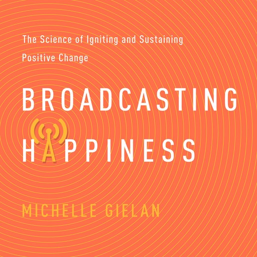 Broadcasting Happiness, Michelle Gielan