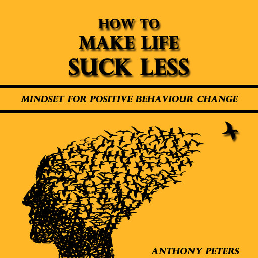 How to Make Life Suck Less, Anthony Peters