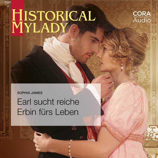 Earl sucht reiche Erbin fürs Leben (Historical MyLady 601), Sophia James