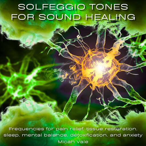 Solfeggio Tones for Sound Healing, Micah Vale