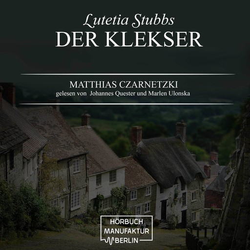 Der Klekser - Lutetia Stubbs, Band 4 (unabridged), Matthias Czarnetzki